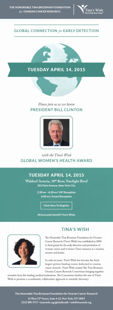 Please join us as we honor President Bill Clinton with the Tina’s Wish Global Women’s Health Award