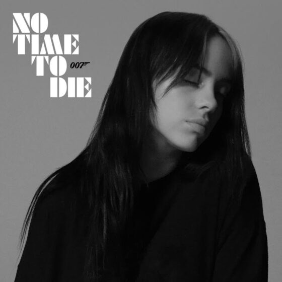 BILLIE EILISH RELEASES NO TIME TO DIE THE OFFICIAL THEME SONG TO NEW JAMES BOND FILM