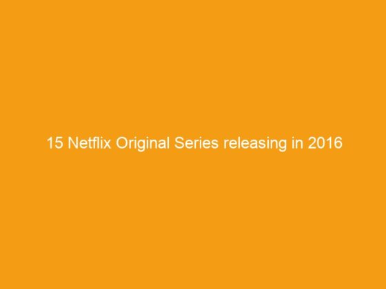 15 Netflix Original Series releasing in 2016