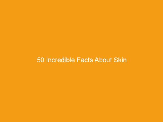 50 Incredible Facts About Skin