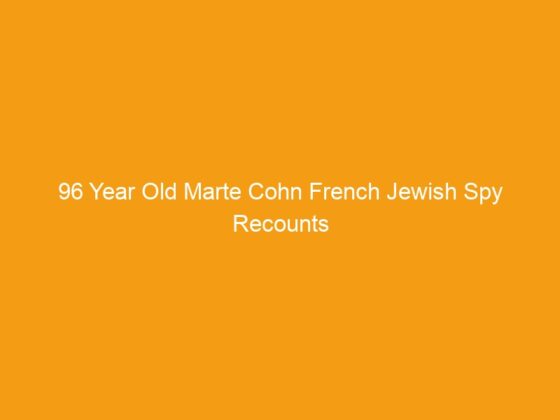 96 Year Old Marte Cohn French Jewish Spy Recounts Her Story Behind Enemy Lines