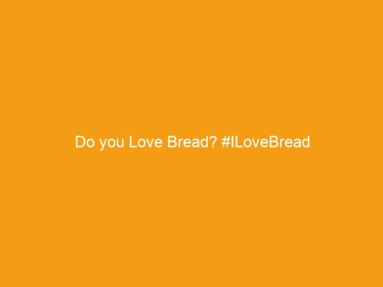 Do you Love Bread? #ILoveBread