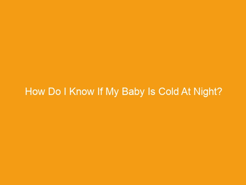 how-do-i-know-if-my-baby-is-cold-at-night-stacyknows