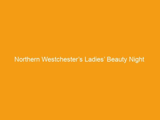 Northern Westchester’s Ladies’ Beauty Night  at  Eiluj