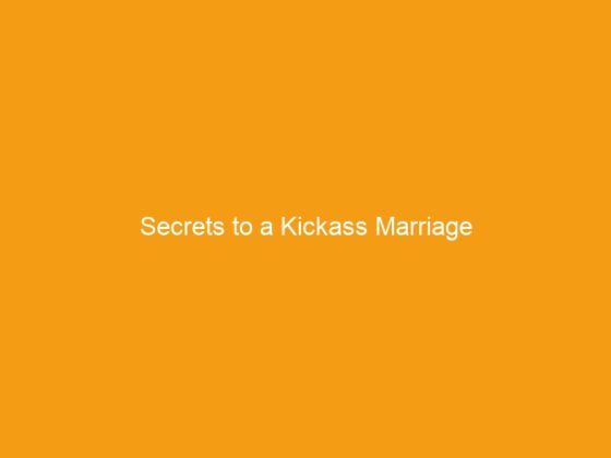 Secrets to a Kickass Marriage