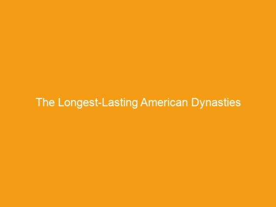 The Longest-Lasting American Dynasties