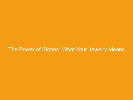 The Power of Stones: What Your Jewelry Means