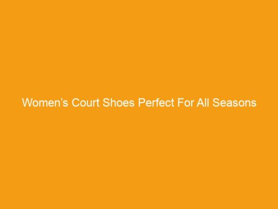 Women’s Court Shoes Perfect For All Seasons