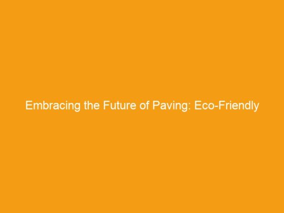 Embracing the Future of Paving: Eco-Friendly Asphalt Alternatives