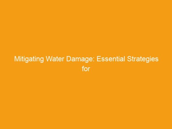 Mitigating Water Damage: Essential Strategies for Homeowners