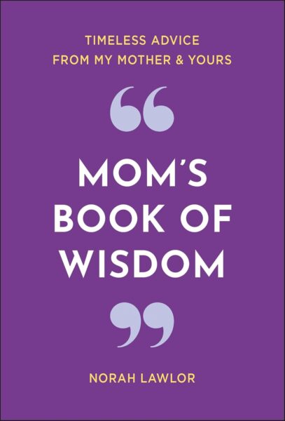 Norah Lawlor's book Mom's book of wisdom